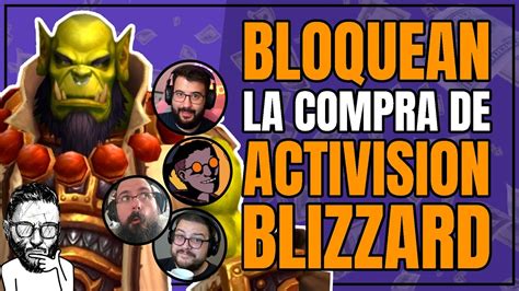 El Bloqueo De La Compra De Activision Blizzard Youtube