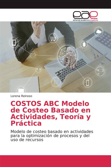 Costos Abc Modelo De Costeo Basado En Actividades Teor A Y Pr Ctica