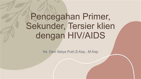 Pencegahan Primersekunder Tersier Hivaidsdevi2324pptx