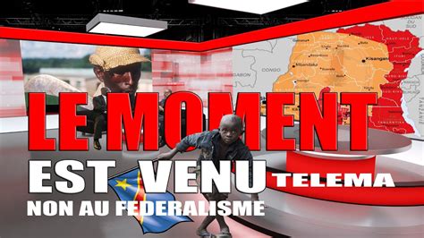 9 10 LE MOMENT EST VENU RDC DISONS NON AU FEDERALISME NON A LA