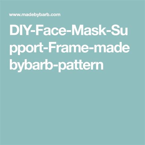 Diy Face Mask Support Frame Madebybarb Pattern Diy Face Mask Face Mask Mask