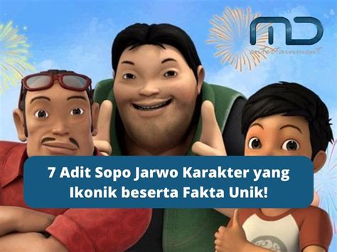 Adit Sopo Jarwo Karakter Yang Ikonik Beserta Fakta Unik