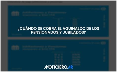 Cu Ndo Se Cobra El Aguinaldo De Los Pensionados Y Jubilados