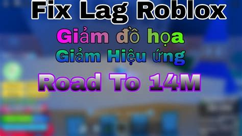 Fix Lag Roblox Fix Lag Gi M Hi U Ng Cho M Y Y U V Road To M Bounty