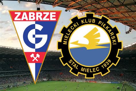 G Rnik Zabrze Stal Mielec Typy I Sk Ady Sierpnia