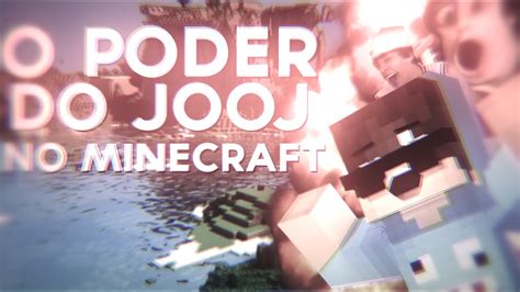 O PODER DO JOOJ NO MINECRAFT YouTube