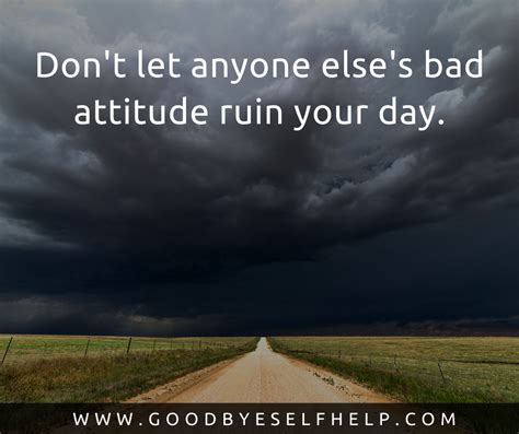 19 Quotes About Bad Attitude - Goodbye Self Help