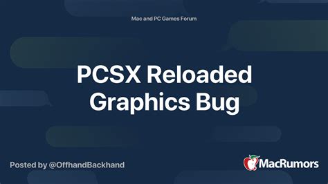 PCSX Reloaded Graphics Bug | MacRumors Forums