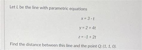 Solved Let L Be The Line With Parametric Equations X T Y Chegg