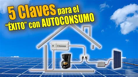 5 Claves para tener ÉXITO con el autoconsumo solar fotovoltaico YouTube