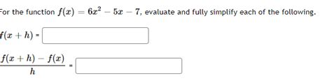 Solved For The Function F X 6x2−5x−7 Evaluate And Fully