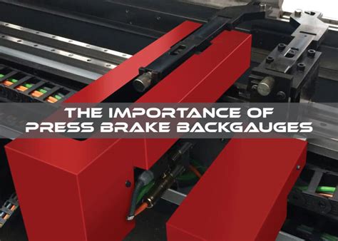 The Importance Of Press Brake Backgauges Rmt Revolution Machine Tools™