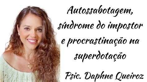 Autossabotagem síndrome do impostor e procrastinação nas altas