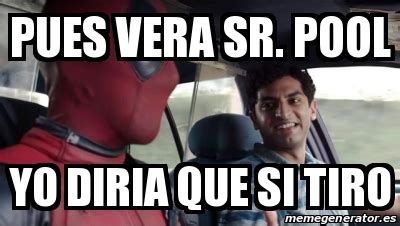 Meme Personalizado Pues Vera Sr Pool Yo Diria Que Si Tiro