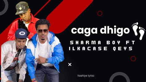 Sharma Boy Ft Ilkacase Qeys Caga Dhigo Video Lyrisc 2023 YouTube