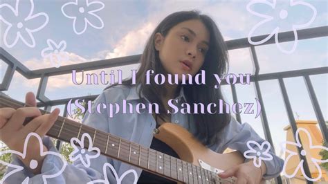 Until I Found You Stephen Sanchez Guitar Cover Youtube