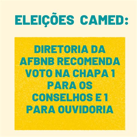 ELEIÇÃO CAMED Diretoria da AFBNB recomenda voto na CHAPA 1 para os