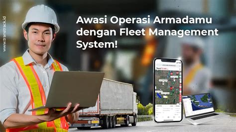 Awasi Operasi Armadamu Dengan Fleet Management System TransTRACK