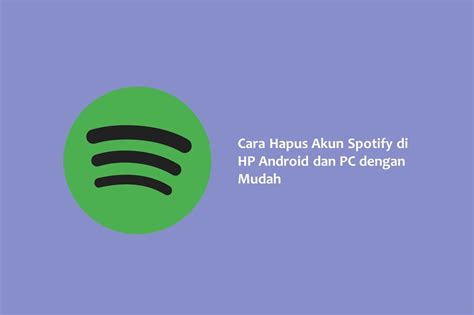 Cara Hapus Akun Spotify Di Hp Android Dan Pc Dengan Mudah Hallo Gsm