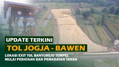 Lokasi Exit Tol Banyurejo Tempel Mulai Perataan Progres Jalan Tol