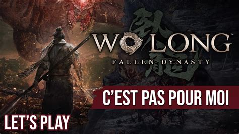 Let S Play Wo Long Fallen Dynasty Est Trop Difficile Pour Moi Tant