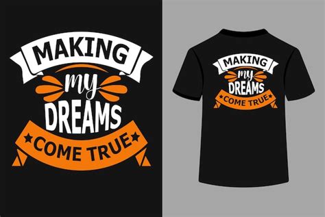 Premium Vector Making My Dreams Come True Typography T Shirt Design