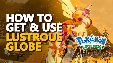 How To Get And Use Lustrous Globe Pokemon Legends Arceus Youtube