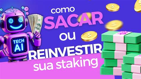 Como Sacar E Ou Reinvestir A Sua Staking Na Tech Ai Ganhe 100 Em 33