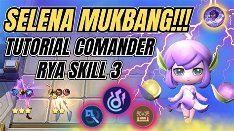 TUTORIAL RYA SKILL 3 DI UPDATE TERBARU MAGIC CHESS SELENA MUKBANG