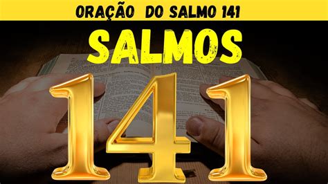 Poderosa OraÇÃo Do Salmo 141 Orando A Palavra Youtube