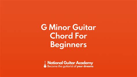 How To Play The Gm Guitar Chord National Guitar Academy