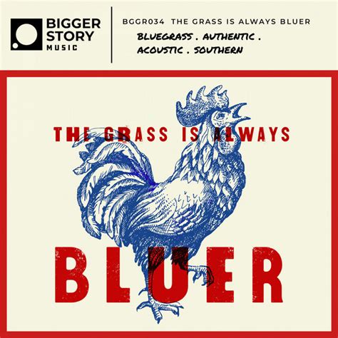 The Grass Is Always Bluer Album By Bigger Story Music Spotify