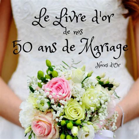 Buy Le Livre D Or De Nos Ans De Mariage Noces D Or Un Joli Cadre