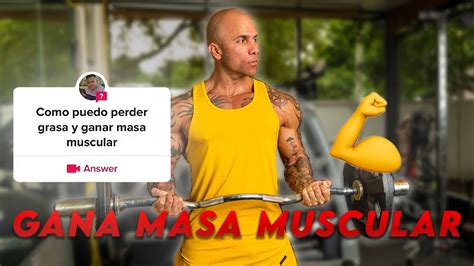 Gana Masa Muscular Y Pierde Grasa Al Mismo Tiempo YouTube