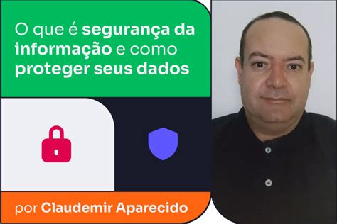 O que é segurança da informação e como proteger seus dados