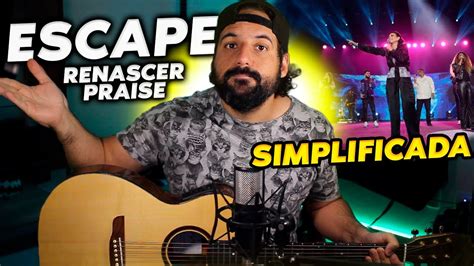 ESCAPE RENASCER PRAISE SIMPLIFICADA COMO TOCAR NO VIOLÃO