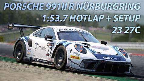 ACC 1 8 PORSCHE 991II GT3 R NÜRBURGRING HOTLAP SETUP YouTube