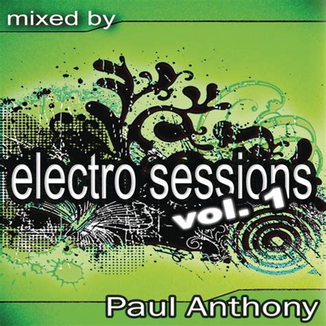 Electro Sessions Vol 1 Continuous Dj Mix By Paul Anthony By Paul