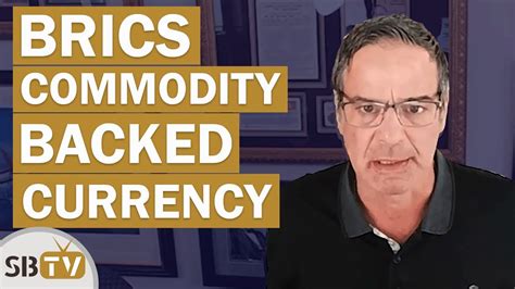 VIDEO How A BRICS Commodity Backed Currency Will Work Silver Bullion