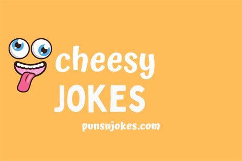 Cheesy Jokes Laugh Out Loud With These Cheesy One Liners Puns N Jokes