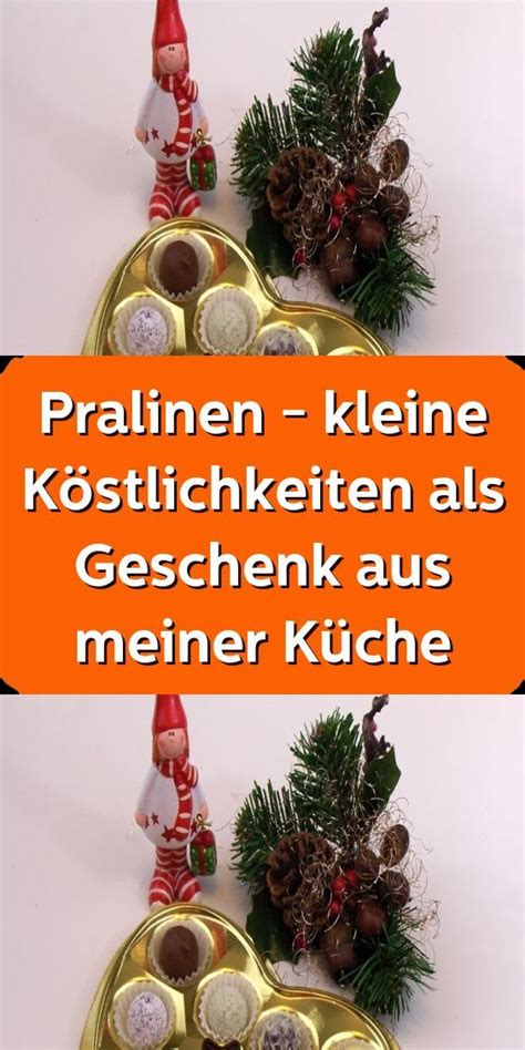 Pralinen kleine Köstlichkeiten als Geschenk aus meiner Küche