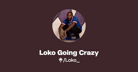 Loko Going Crazy Instagram Linktree