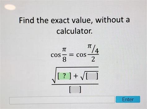 find the exact value without a calculator cos π 8 cos π 4 2 brainly