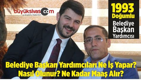 Belediye Başkan Yardımcıları Ne iş Yapan Ne Kadar Maaş Alır Büyük Sivas