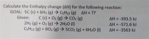 Solved Calculate the Enthalpy change ΔH for the following Chegg