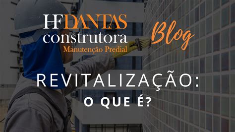 Revitaliza O O Que Hfdantas Construtora