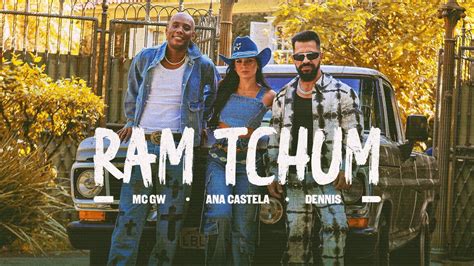 Dennis Ana Castela E MC GW RAM TCHUM Clipe Oficial YouTube