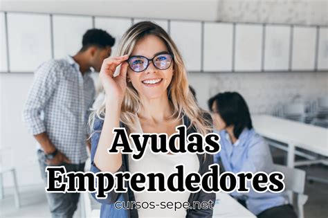 Ayudas Para Emprendedores Listado Actualizado A