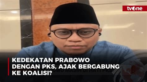 Iqbal Kedekatan Pks Dengan Prabowo Tidak Perlu Diragukan Tvone Youtube