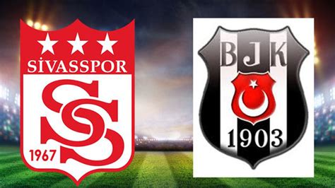 Beşiktaş Sivasspor Maçı Canlı İzle